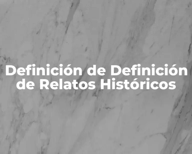 Definición de Definición de Relatos Históricos