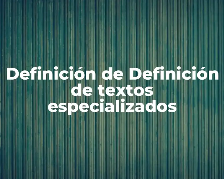 Definición de Definición de textos especializados
