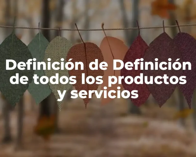 Definición de Definición de todos los productos y servicios