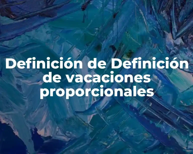 Definición de Definición de vacaciones proporcionales