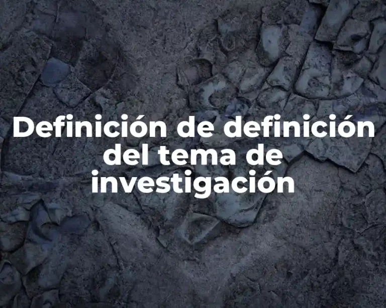 Definición de definición del tema de investigación
