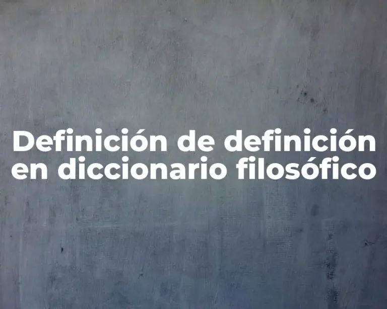 Definición de definición en diccionario filosófico