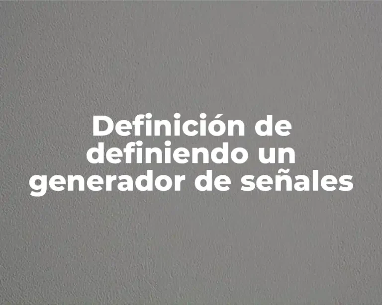 Definición de definiendo un generador de señales