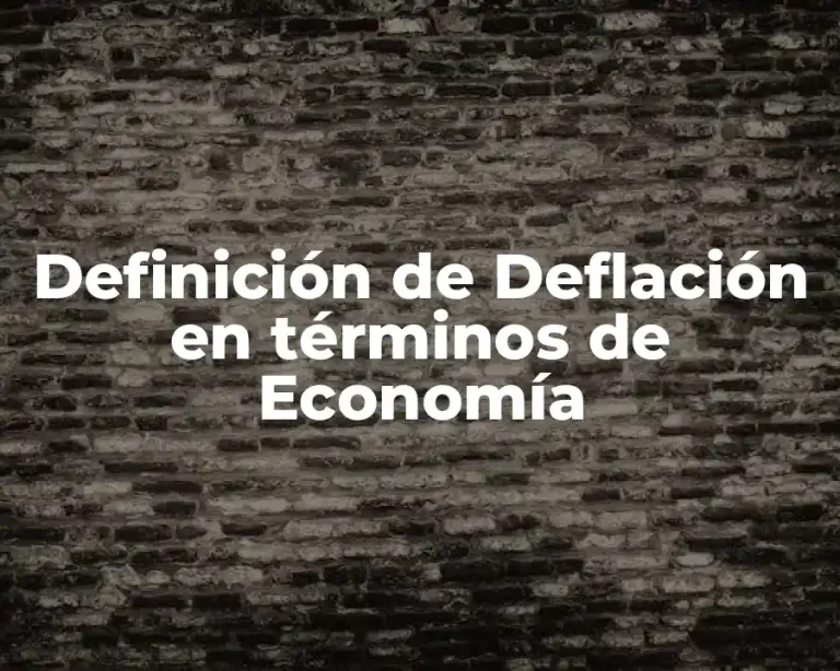 Definición de Deflación en términos de Economía