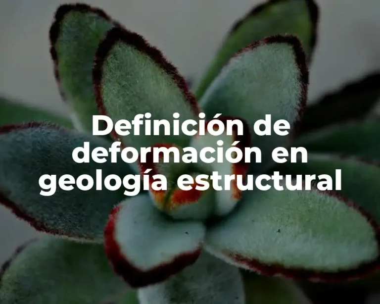Definición de deformación en geología estructural