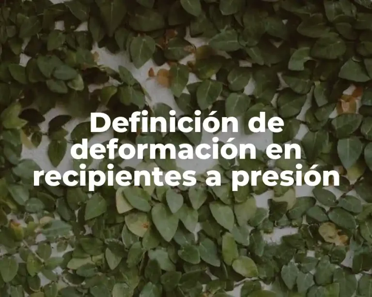 Definición de deformación en recipientes a presión