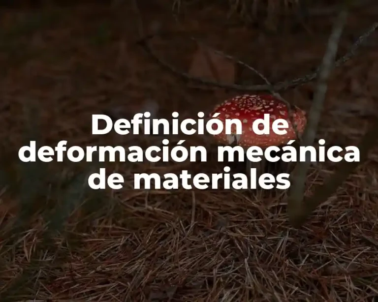 Definición de deformación mecánica de materiales