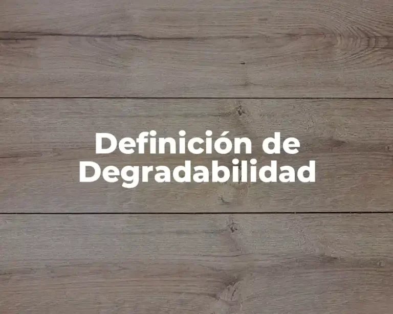 Definición de Degradabilidad