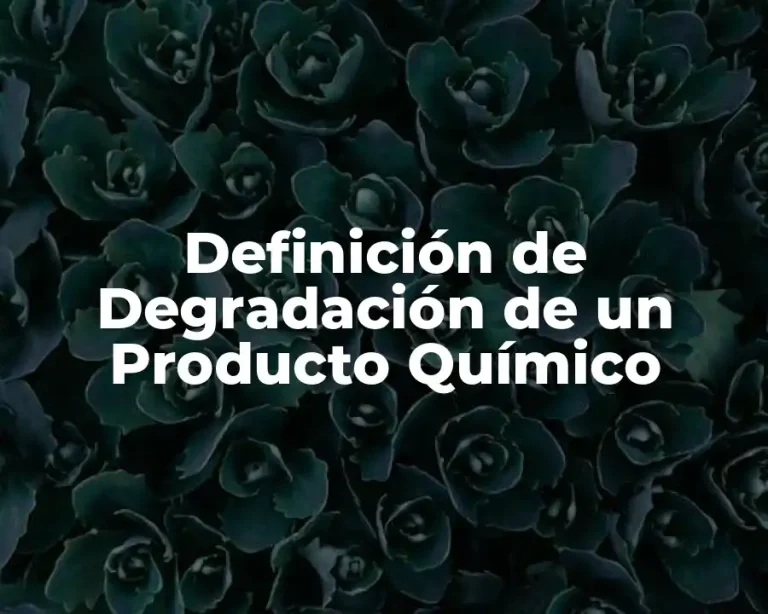 Definición de Degradación de un Producto Químico