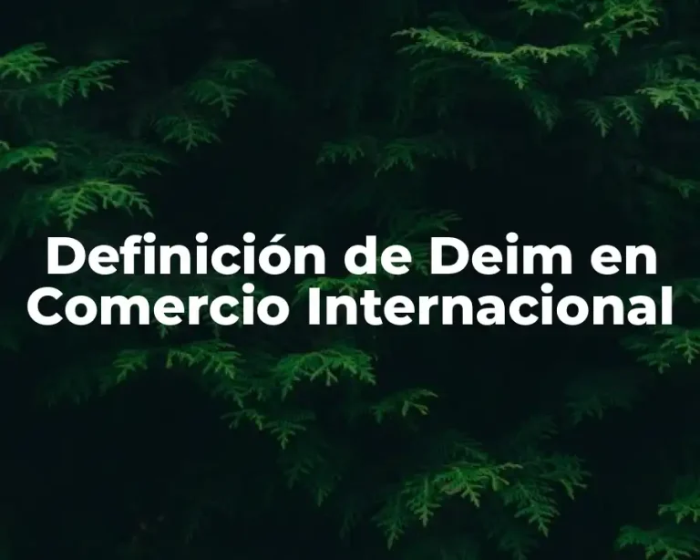 Definición de Deim en Comercio Internacional
