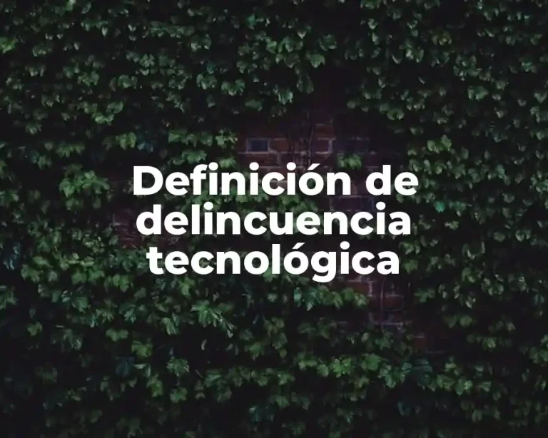 Definición de delincuencia tecnológica