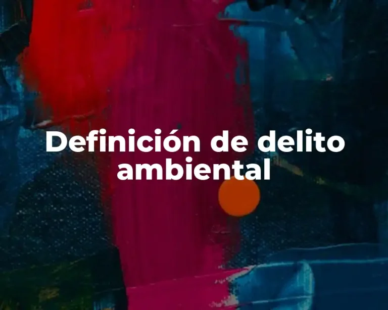 Definición de delito ambiental