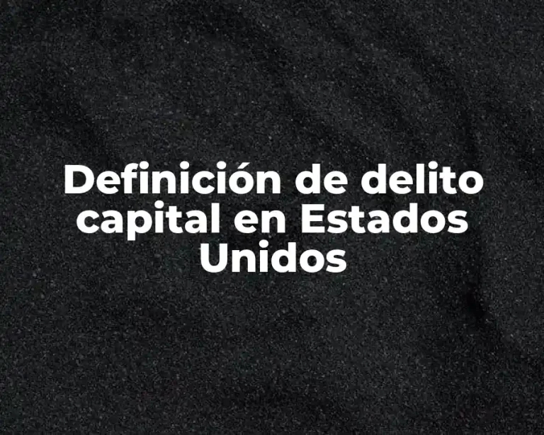 Definición de delito capital en Estados Unidos