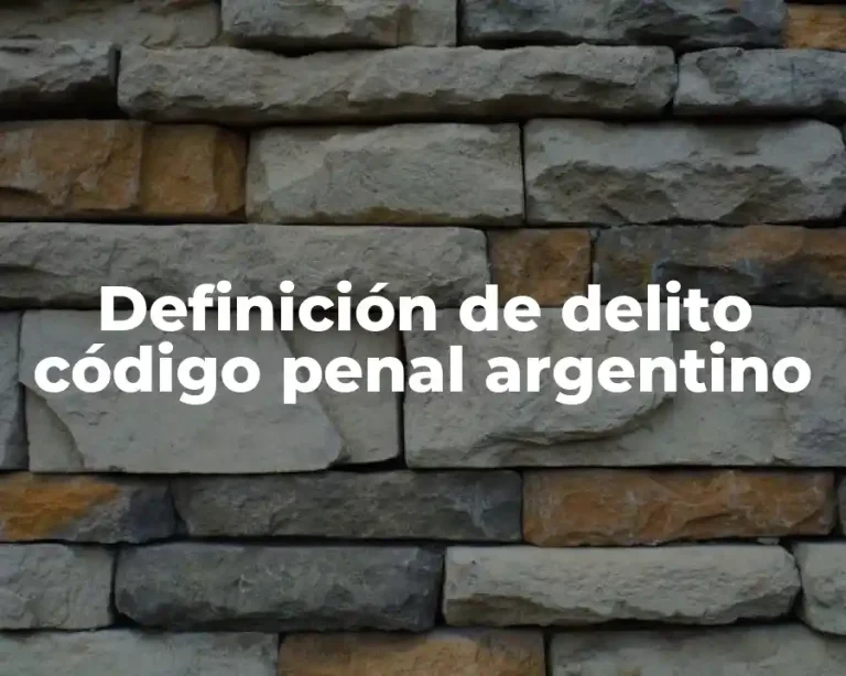 Definición de delito código penal argentino