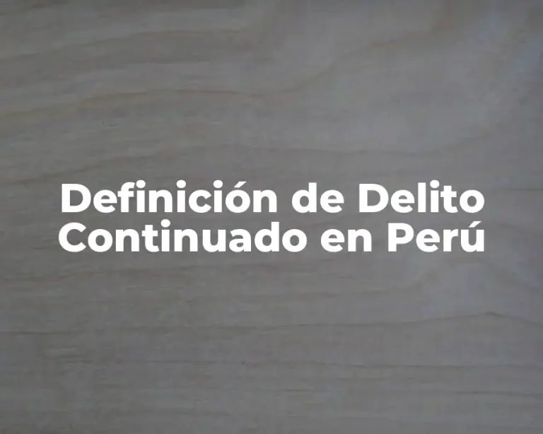 Definición de Delito Continuado en Perú