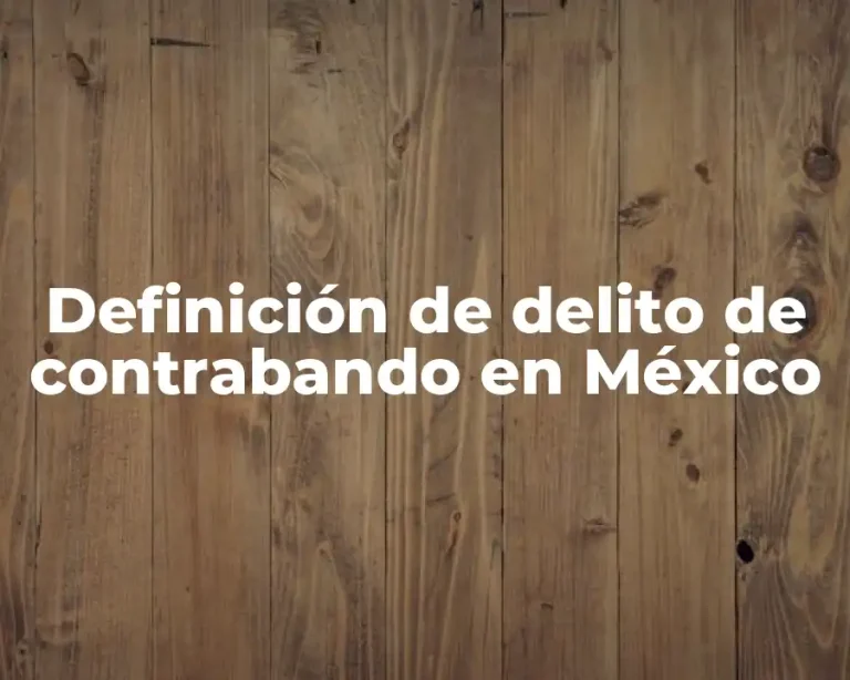 Definición de delito de contrabando en México
