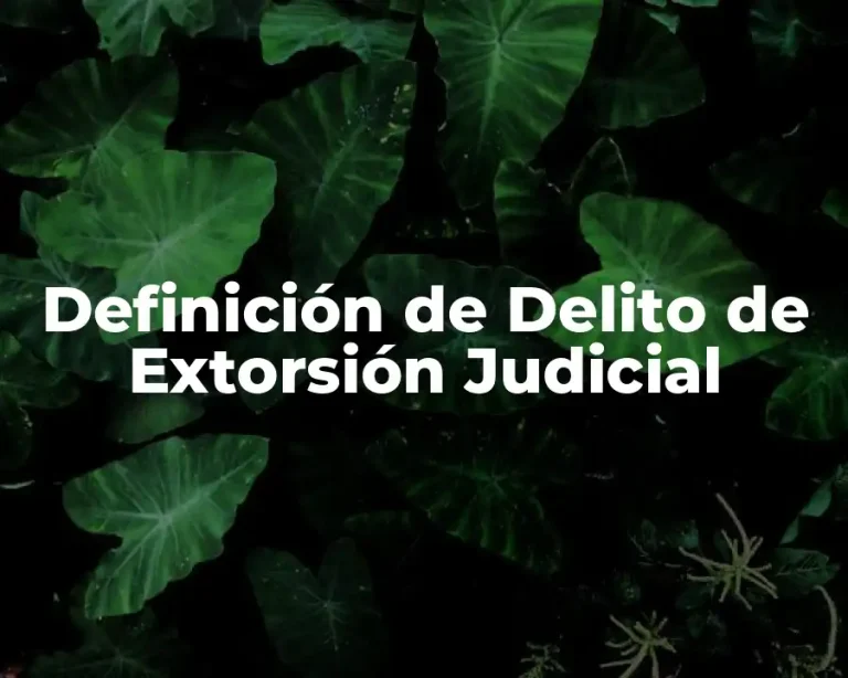 Definición de Delito de Extorsión Judicial