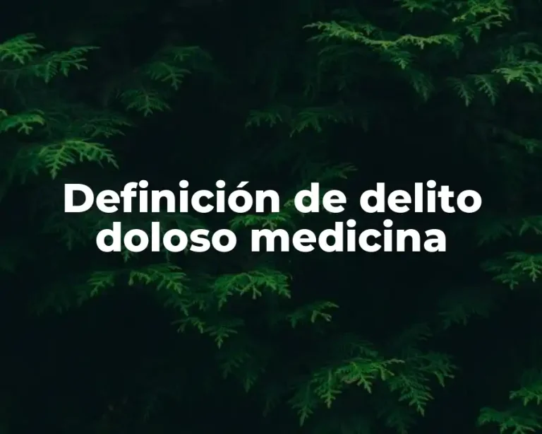 Definición de delito doloso medicina