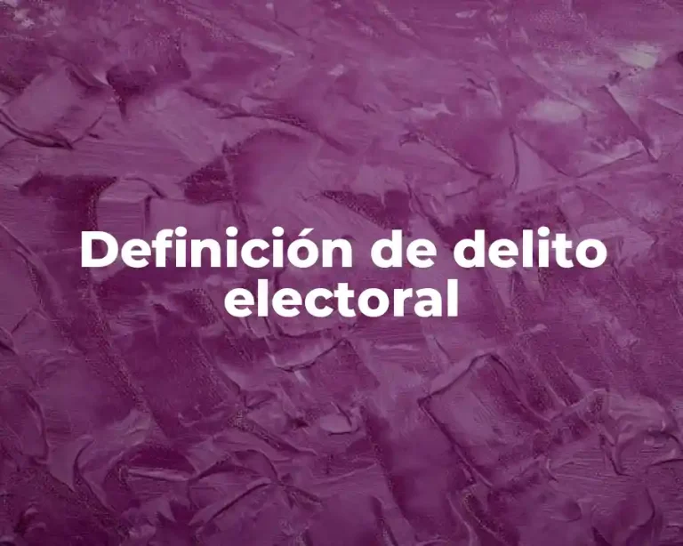 Definición de delito electoral