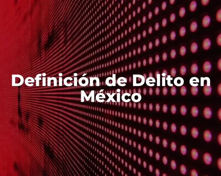 Definición de Delito en México
