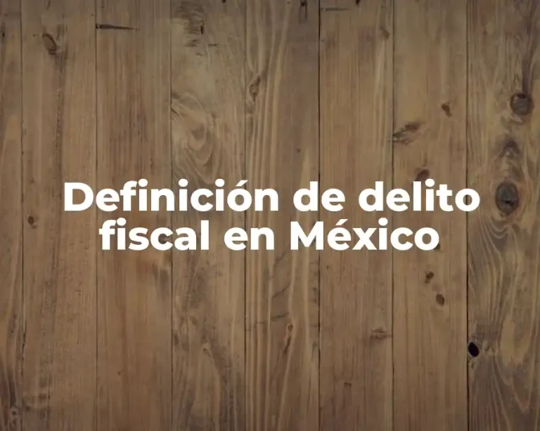 Definición de delito fiscal en México