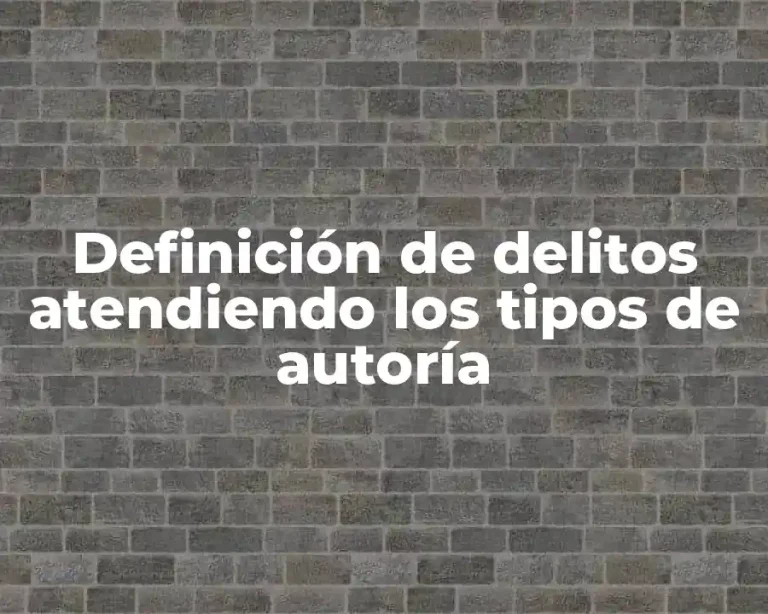 Definición de delitos atendiendo los tipos de autoría
