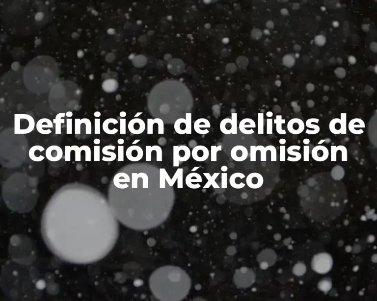 Definición de delitos de comisión por omisión en México