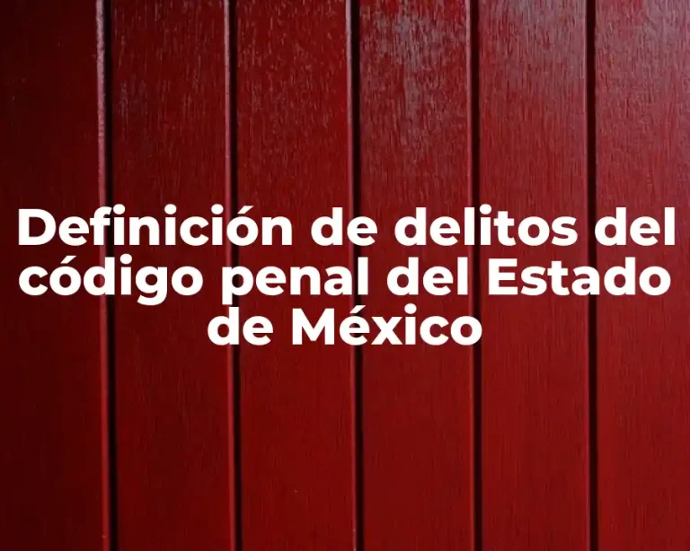 Definición de delitos del código penal del Estado de México