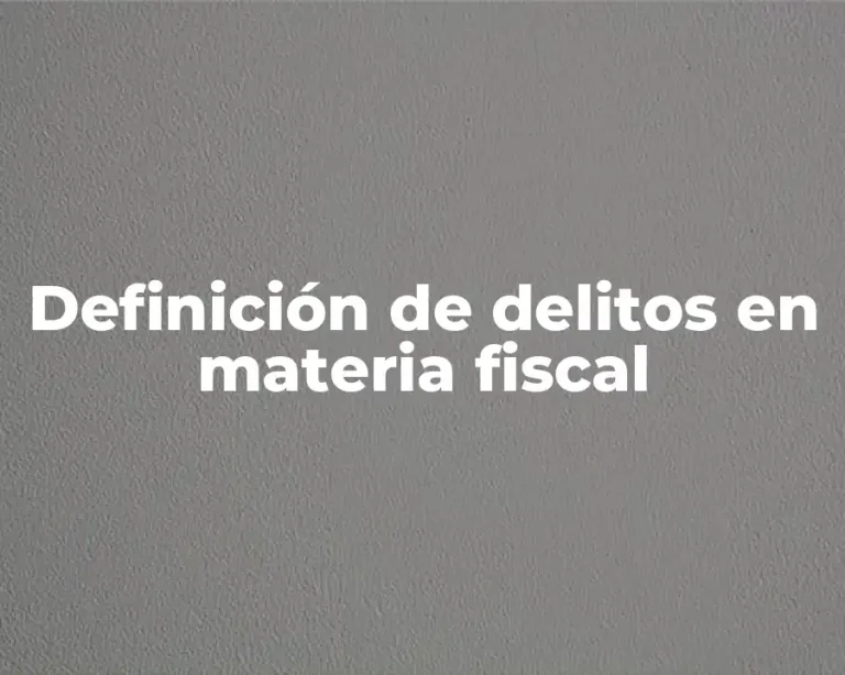 Definición de delitos en materia fiscal