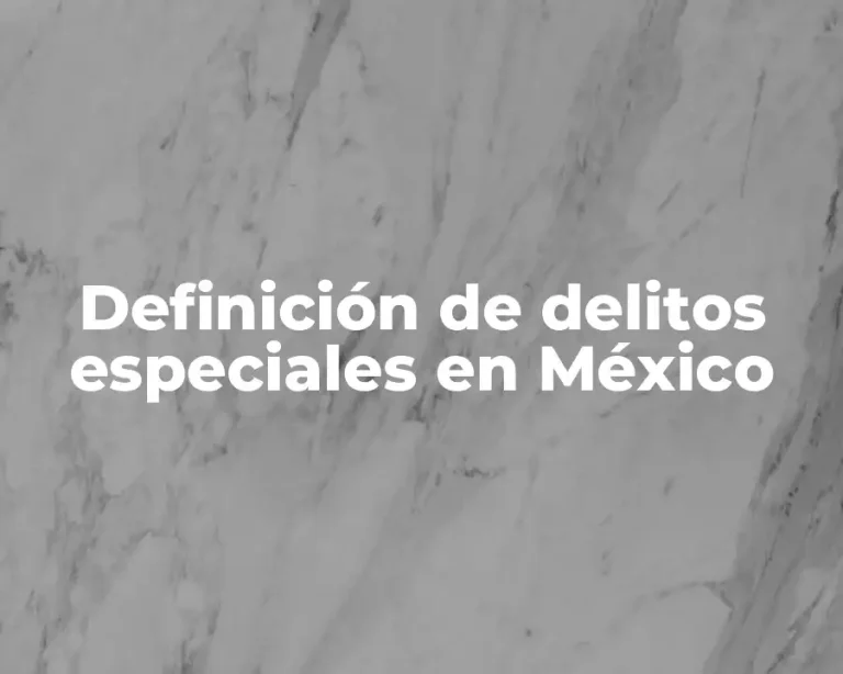 Definición de delitos especiales en México