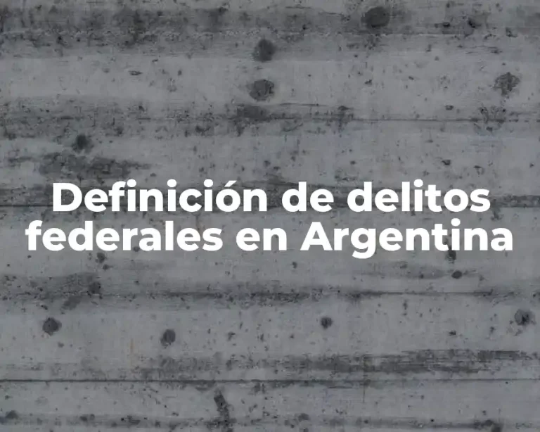 Definición de delitos federales en Argentina