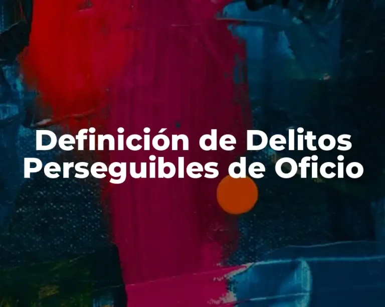 Definición de Delitos Perseguibles de Oficio