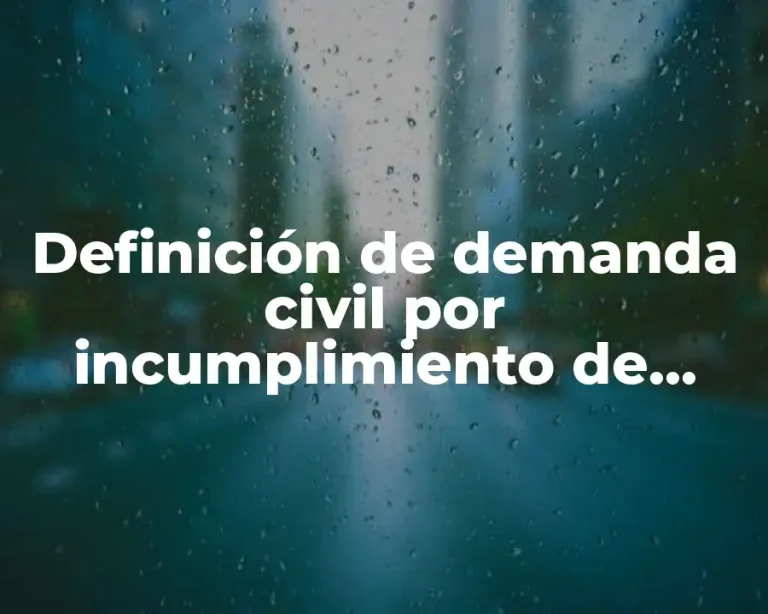 Definición de demanda civil por incumplimiento de contrato