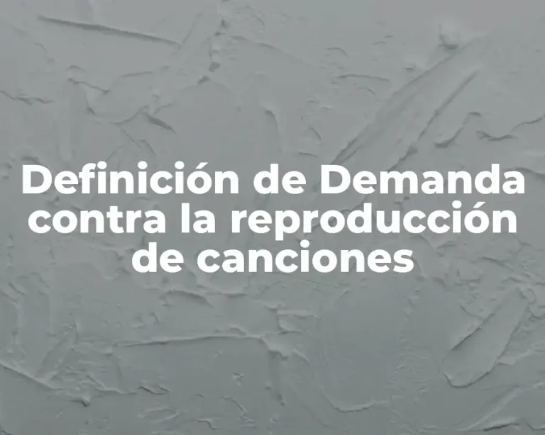 Definición de Demanda contra la reproducción de canciones
