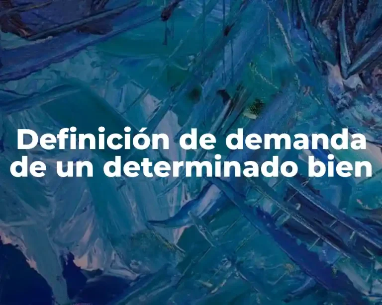 Definición de demanda de un determinado bien