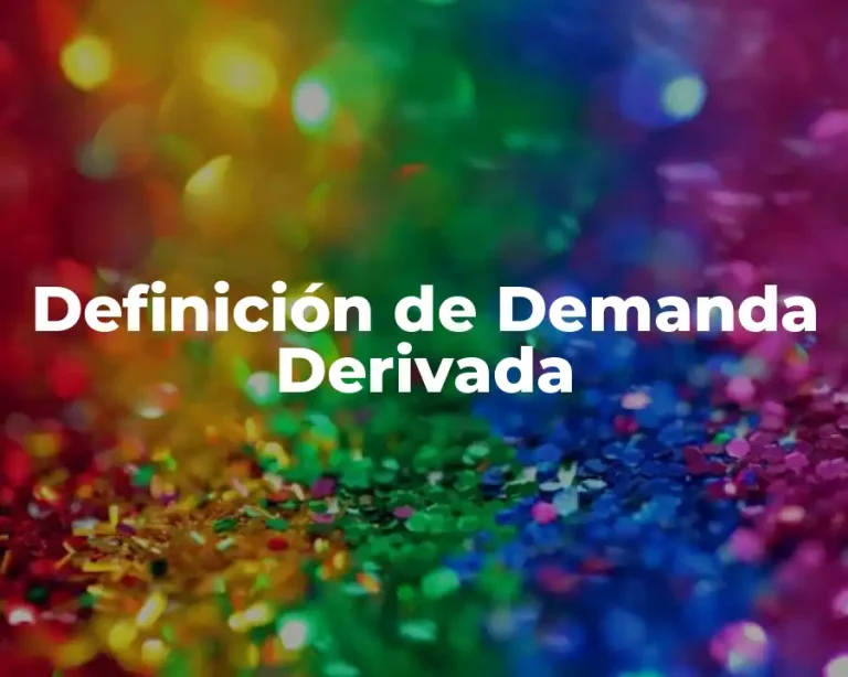 Definición de Demanda Derivada