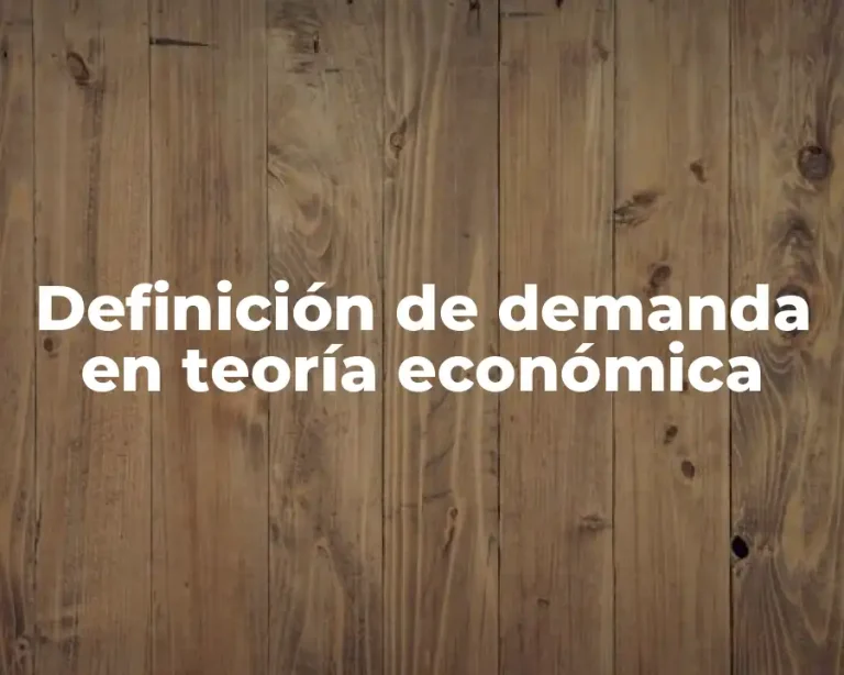 Definición de demanda en teoría económica