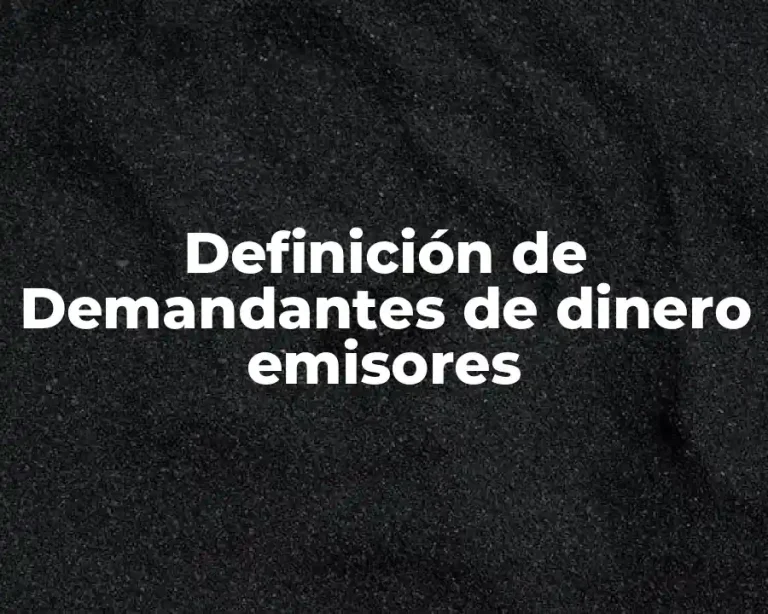 Definición de Demandantes de dinero emisores