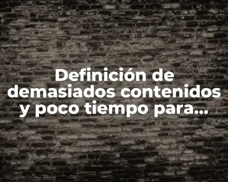 Definición de demasiados contenidos y poco tiempo para realizarlos