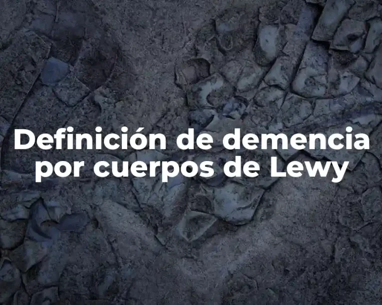 Definición de demencia por cuerpos de Lewy
