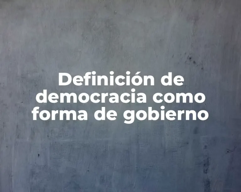 Definición de democracia como forma de gobierno