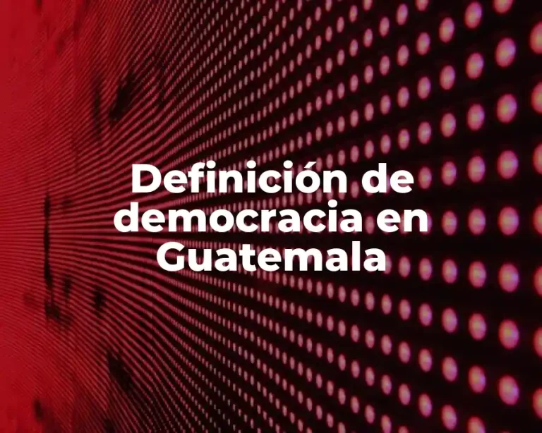 Definición de democracia en Guatemala