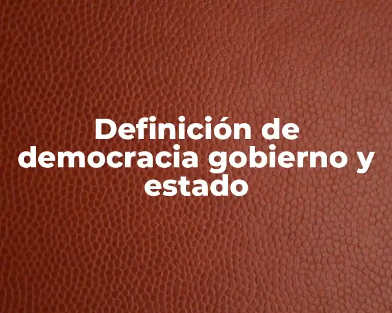 Definición de democracia gobierno y estado