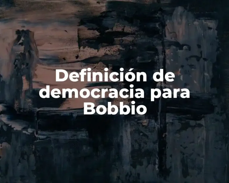 Definición de democracia para Bobbio