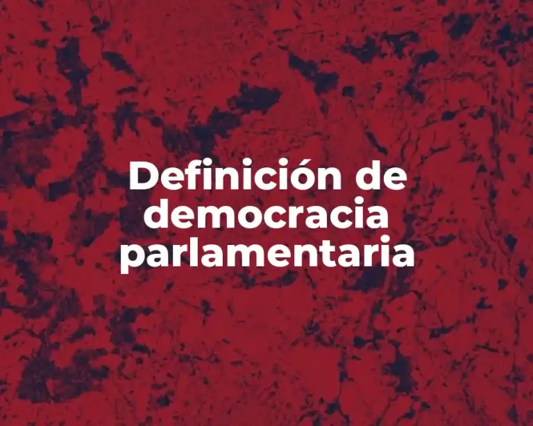 Definición de democracia parlamentaria