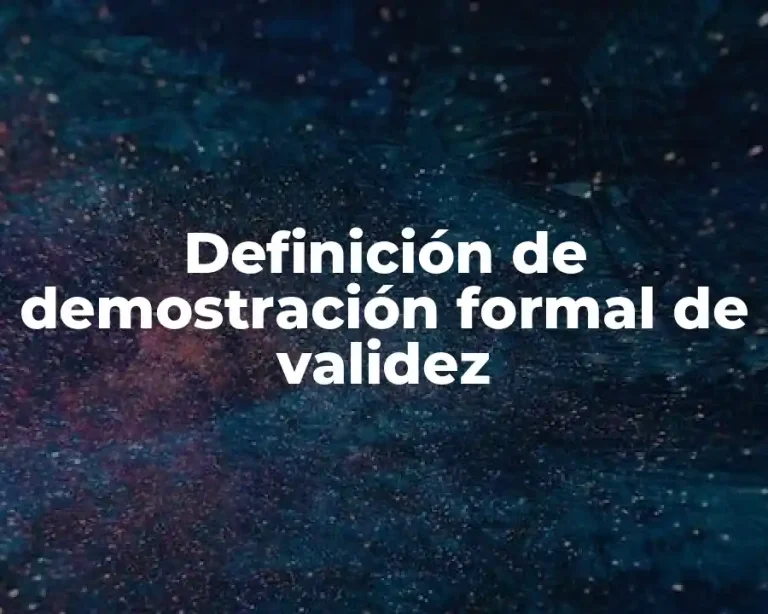Definición de demostración formal de validez
