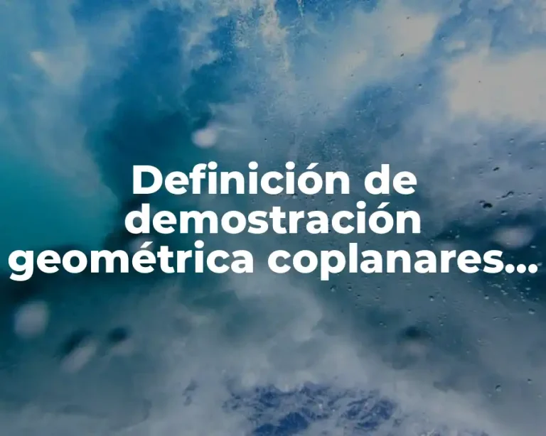 Definición de demostración geométrica coplanares en geometría