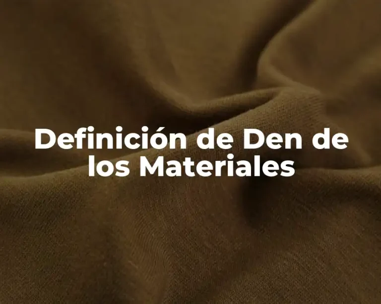 Definición de Den de los Materiales