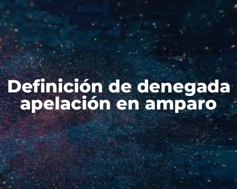 Definición de denegada apelación en amparo
