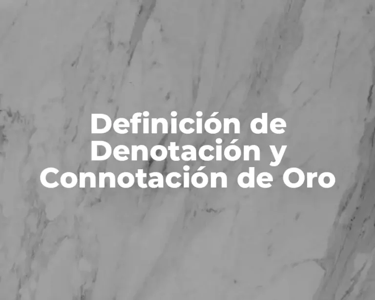 Definición de Denotación y Connotación de Oro
